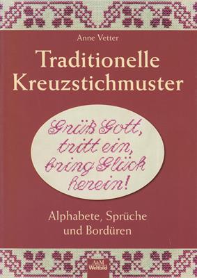 Vetter, Anne  Traditionelle Kreuzstichmuster - Alphabete, Sprüche und Bordüren 