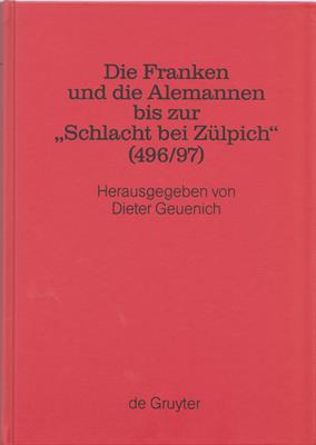 Geuenich, Dieter (Hrsg.)  Die Franken und die Alemannen bis zur Schlacht bei Zülpich (496/97) 