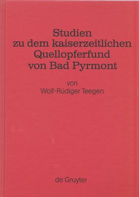 Teegen, Wolf-Rüdiger  Studien zu dem kaiserzeitlichen Quellopferfund von Bad Pyrmont 