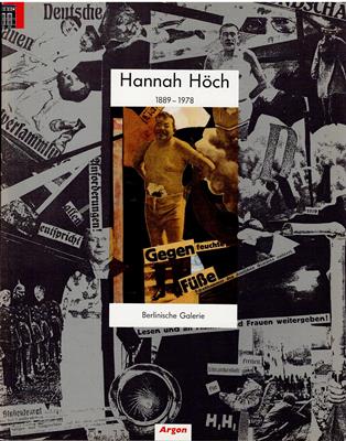 Berlinische Galerie e. V. (Hrsg.)  Hannah Höch 1889-1978 Ihr Werk, ihr Leben, ihre Freunde 