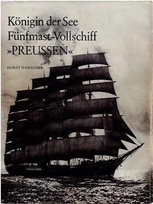 Horst Hamecher  Königin der See Fünfmast-Vollschiff Preussen 