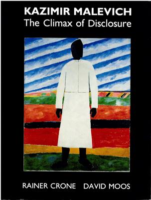 Crone, Rainer / Moos, David  Kazimir Malevich - The Climax of Disclosure 