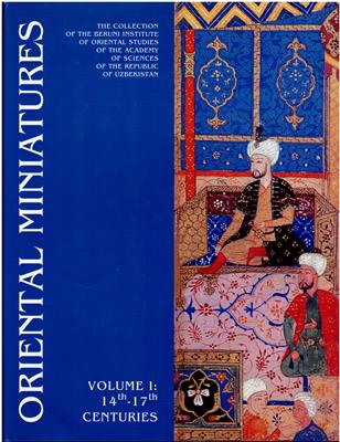 Khairullaev, M. et al  Oriental Miniatures Volume I 14th - 17th Centuries 