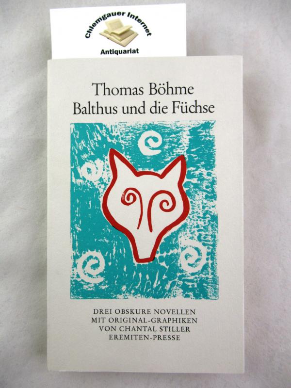 Böhme, Thomas:  Balthus und die Füchse : drei obskure Novellen. 