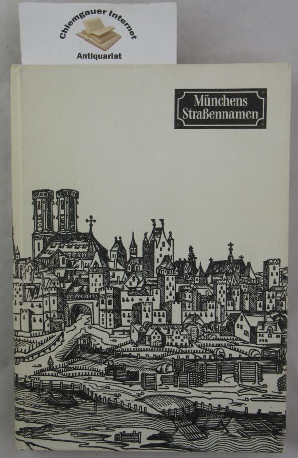 Baureferat Landeshauptstadt München (Hrsg.):  Münchens Straßennamen. 