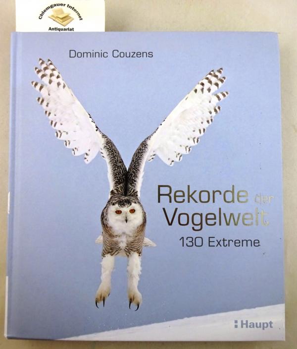Couzens, Dominic:  Rekorde der Vogelwelt : 130 Extreme. 