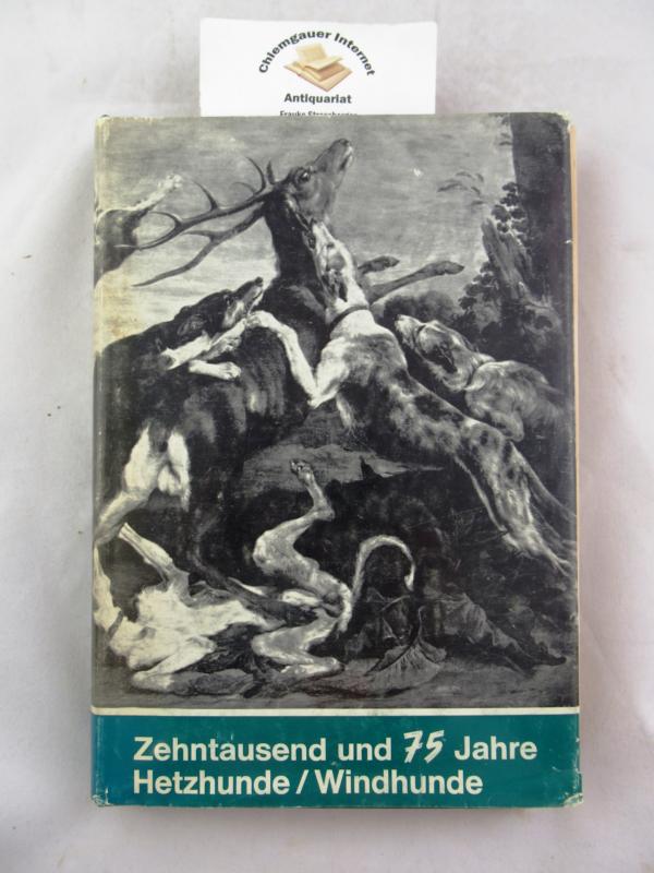 Brendel, August:  Zehntausend und 75 Jahre Hetzhunde Windhunde. 