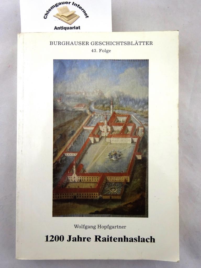 Hopfgartner, Wolfgang:  1200  Jahre Raitenhaslach. 