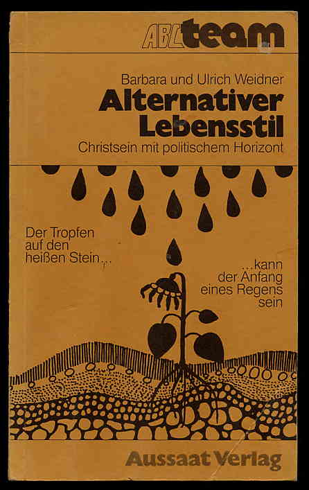 Weidner, Barbara und Ulrich Weidner:  Alternativer Lebensstil. Christsein mit politischem Horizont. ABC team ; 3065 
