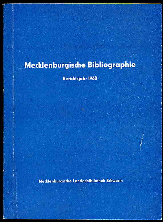 Baarck, Gerhard:  Mecklenburgische Bibliographie. Berichtsjahr 1968. Nachträge aus den Jahren 1965 bis 1967. Regionalbibliographie der Bezirke Rostock, Schwerin und Neubrandenburg. 
