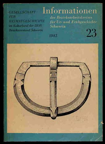 Keiling, Horst (Hrsg.):  Informationen des Bezirksarbeitskreises für Ur- und Frühgeschichte Schwerin Nr. 23, 1983. 
