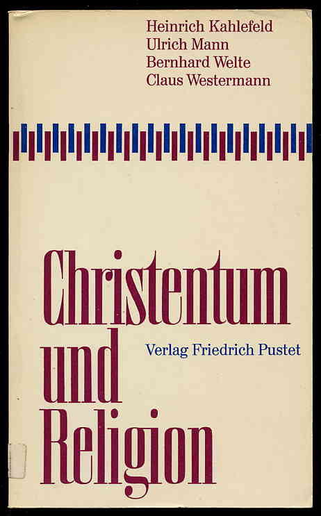 Kahlefeld, Heinrich, Ulrich Mann Bernhard Welte u. a.:  Christentum und Religion. 