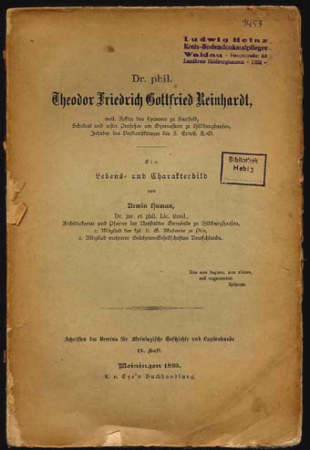 Human, Armin:  Dr. phil. Theodor Friedrich Gottfried Reinhardt. Ein Lebens- und Charakterbild. Schriften des Vereins für Meiningische Geschichte und Landeskunde. H. 15. 