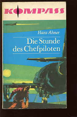 Ahner, Hans:  Die Stunde des Chefpiloten. Kompass-Bücherei 142. 