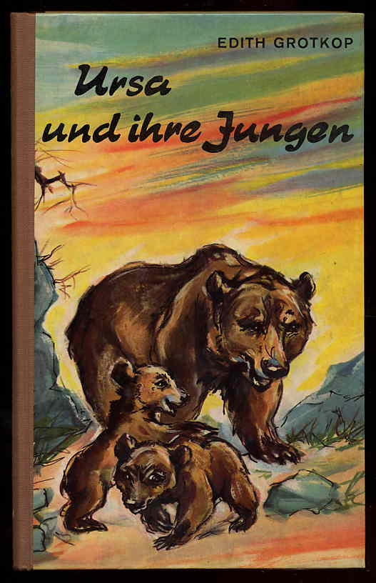 Grotkop, Edith:  Ursa und ihre Jungen. Abenteuer mit Karpatenbären. 