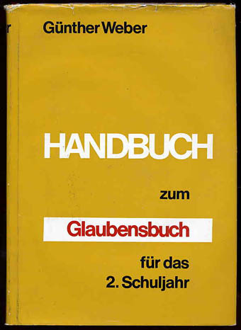 Weber, Günther:  Handbuch zum Glaubensbuch für das 2. Schuljahr. Herbstschulbeginn. 