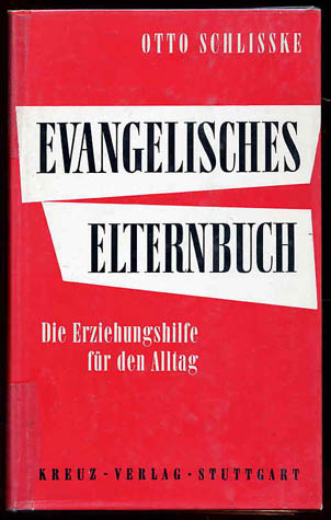 Schlisske, Otto:  Evangelisches Elternbuch. Die Erziehungshilfe für den Alltag. 