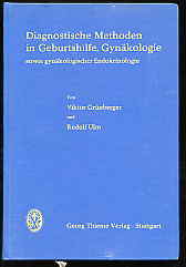 Grünberg, Viktor und Rudolf Ulm:  Diagnostische Methoden in Geburtshilfe, Gynäkologie sowie gynäkologischer Endokrinologie. 
