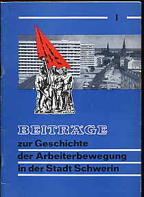 Borchert, F. W.:  Beiträge zur Geschichte der Arbeiterbewegung in der Stadt Schwerin. H. 1. Mai 1945 bis Oktober 1946. 