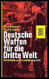 Albrecht, Ulrich und Birgit A. Sommer:  Deutsche Waffen für die Dritte Welt. Militärhilfe und Entwicklungspolitik. rororo 1535. rororo aktuell. 