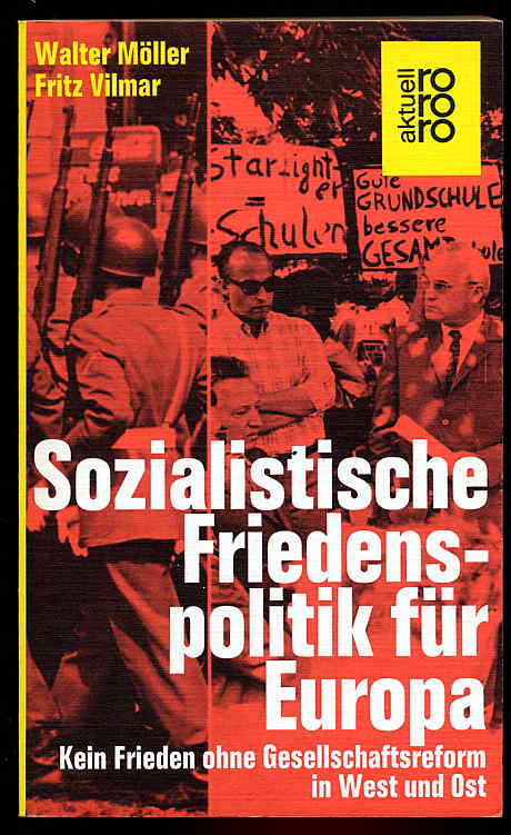 Möller, Walter und Fritz (Hrsg.) Vilmar:  Sozialistische Friedenspolitik für Europa. Kein Frieden ohne Gesellschaftsreform in West und Ost. rororo 1551. rororo aktuell. 
