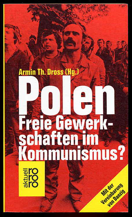Dross, Armin Th. [Hrsg.]:  Polen. Freie Gewerkschaften im Kommunismus? rororo 4738. rororo aktuell. 