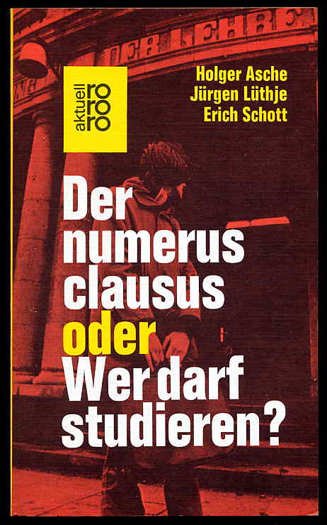 Asche, Holger, Jürgen Lüthje und Erich Schott:  Der numerus clausus oder wer darf studieren? rororo 1659. rororo aktuell. 