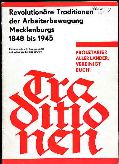 Redmer, Kurt:  Revolutionäre Traditionen der Arbeiterbewegung Mecklenburgs 1848 bis 1945. Herausgegeben für Propagandisten und Lehrer des Bezirkes Schwerin. 