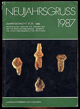 Trier, B. und W. Winkelmann:  Neujahrsgruss 1987. Jahresbericht für 1986. Westfälische Landesmuseum für Vor- und Frühgeschichte und Altertumskommission für Westfalen. 