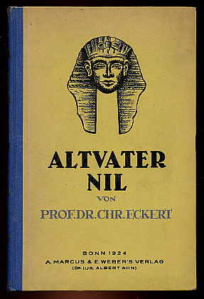 Eckert, Chr.:  Altvater Nil. Reise-Radierungen aus einer Vorfrühlingsfahrt durch Aegypten und den Sudan. 