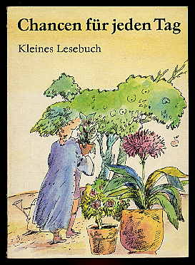 Küßner, Hildegard [Hrsg.]:  Chancen für jeden Tag. Kleines Lesebuch. 