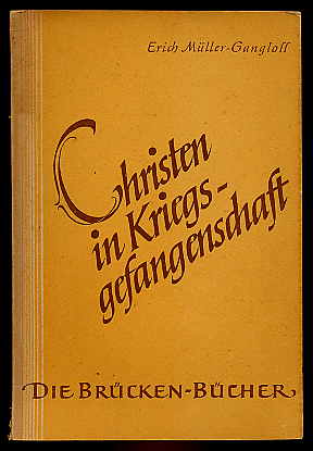 Müller-Gangloff, Erich:  Christen in Kriegsgefangenschaft. Die Brücken-Bücher Bd. 2. 