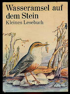 Küßner, Hildegard [Hrsg.]:  Wasseramsel auf dem Stein. Ein kleines Lesebuch. 