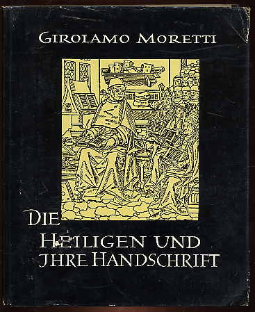 Moretti, P. Girolamo M.:  Die Heiligen und ihre Handschrift. 