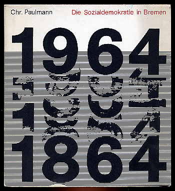 Paulmann, Christian:  Die Sozialdemokratische Partei in Bremen. 1964 1864. 