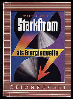 Jaeckel, Walter:  Starkstrom als Energiequelle. Orion-Bücher Bd. 98. 