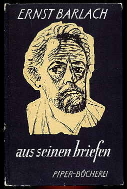 Dross, Friedrich (Hrsg.):  Ernst Barlach. Aus seinen Briefen. Piper-Bücherei 5. 