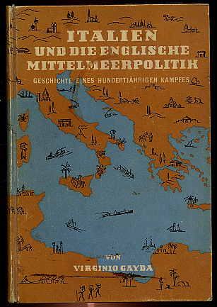 Gayda , Virginio:  Italien und die englische Mittelmeerpolitik. Geschichte eines hundertjährigen Kampfes. 