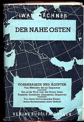 Kirchner, Iwan:  Der Nahe Osten. Der Kampf um Vorderasien und Ägypten vom Mittelalter bis zur Gegenwart. 