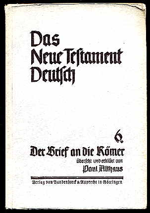 Althaus, Paul:  Brief an die Römer. Das neue Testament Deutsch. Neues Göttinger Bibelwerk. Bd. 6. 