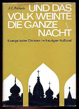 Pollock, John Charles:  Volk weinte die ganze Nacht. Evangelische Christen im heutigen Rußland. 