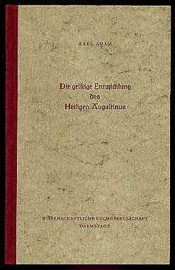 Adam, Karl:  Die geistige Entwicklung des Heiligen Augustinus. Libelli Bd. 14. 