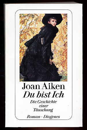 Aiken, Joan:  Du bist ich. Die Geschichte einer Täuschung. Roman. Diogenes-Taschenbuch 22429. 