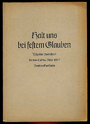 Jänicke, Theodor (Hrsg.):  Halt uns bei festem Glauben. Tägliche Andachten für das Lukas-Jahr 1957. Zweites Habjahr. 