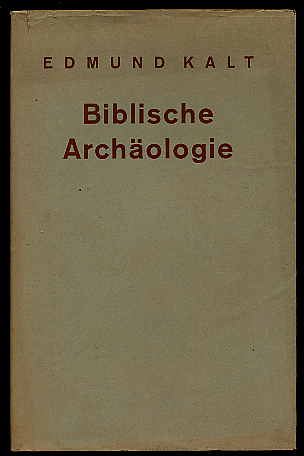 Kalt, Edmund:  Biblische Archäologie. Herders Theologische Grundrisse. 