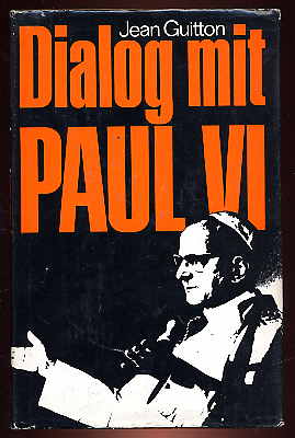 Guitton, Jean:  Dialog mit Paul VI. 