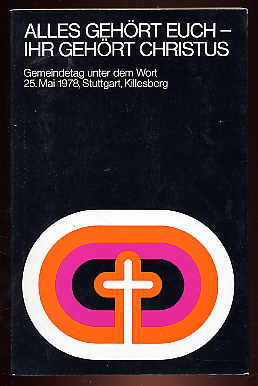 Scheffbuch, Winrich [Hrsg.]:  Alles gehört euch, ihr gehört Christus. Ansprachen des 4. Gemeindetags unter dem Wort am 25. Mai 1978 auf dem Stuttgarter Killesberg. 