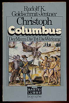 Goldschmit-Jentner, Rudolf K.:  Christoph Columbus. Der Mann. Die Tat. Die Wirkung. Bastei-Lübbe-Biographie 18. 