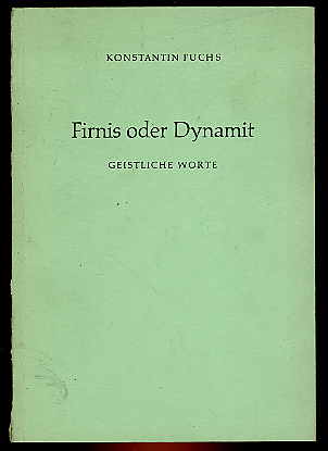 Fuchs, Konstantin:  Firnis oder Dynamit. Geistliche Worte. 
