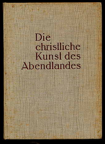 Lützeler, Heinrich:  Die christliche Kunst des Abendlandes. Buchgemeinde Bonn. Belehrende Schriftenreihe. 8. Bd. Jahresreihe 1932 1. Bd. 